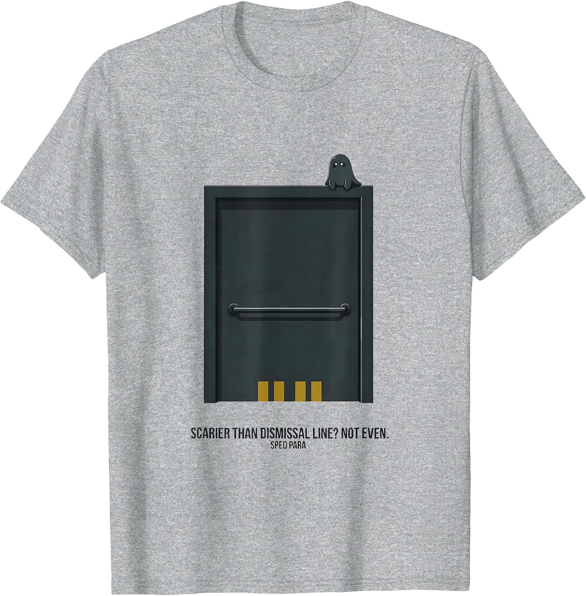 Men's Scarier Than Dismissal Line? Not Even. SPED Para T-Shirt - Heather Grey