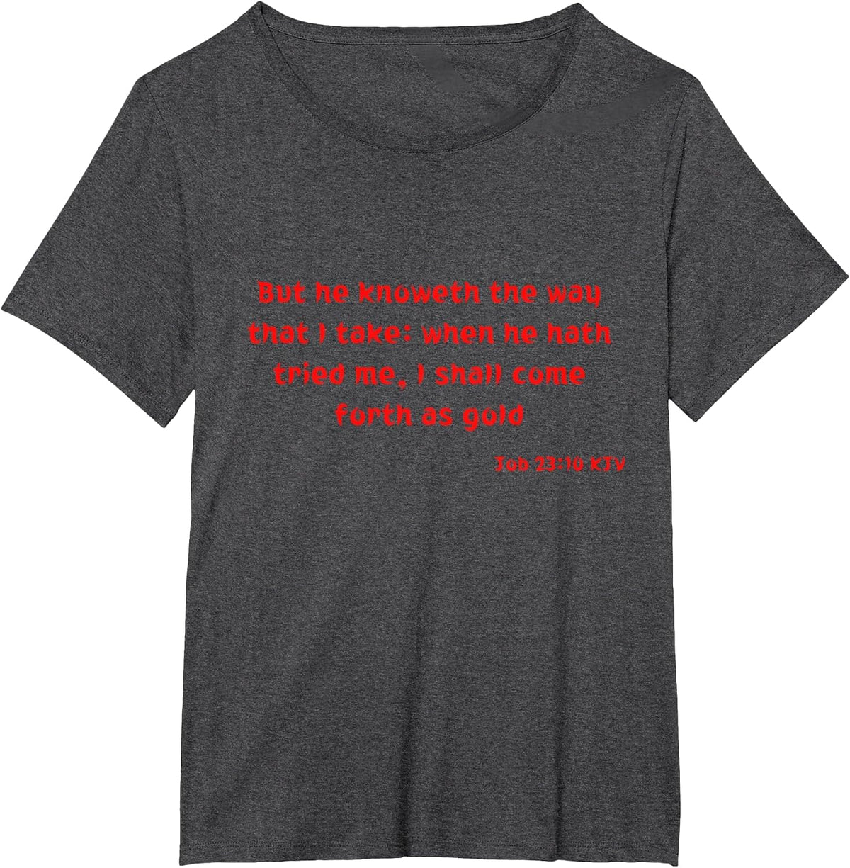 Job 23:10 KJV Bible Verse Scripture Quote T-Shirt - Dark Heather Grey
