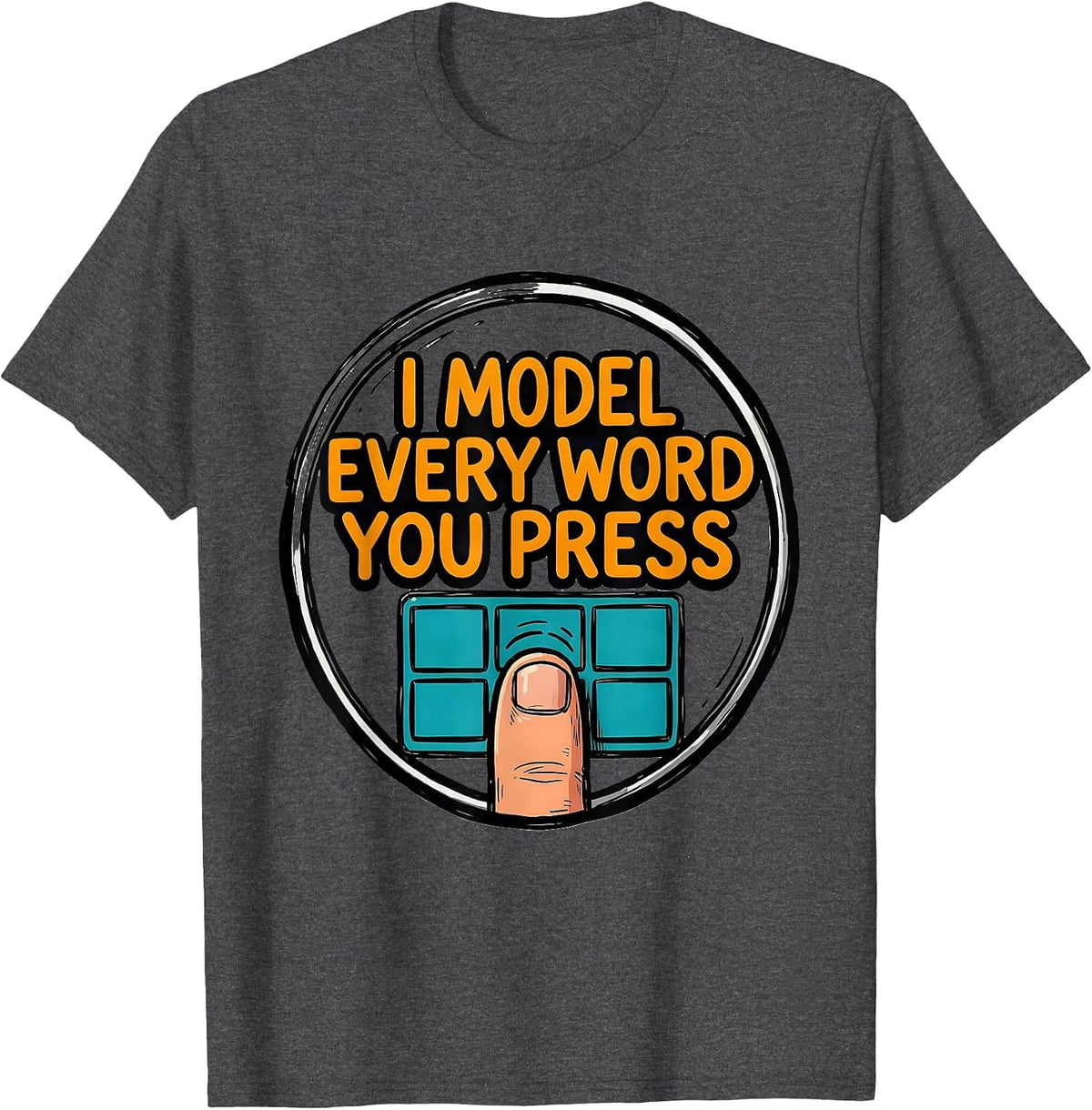 Men's I Model Every Word You Press Funny SLP Speech Therapist T-Shirt - Dark Heather Grey