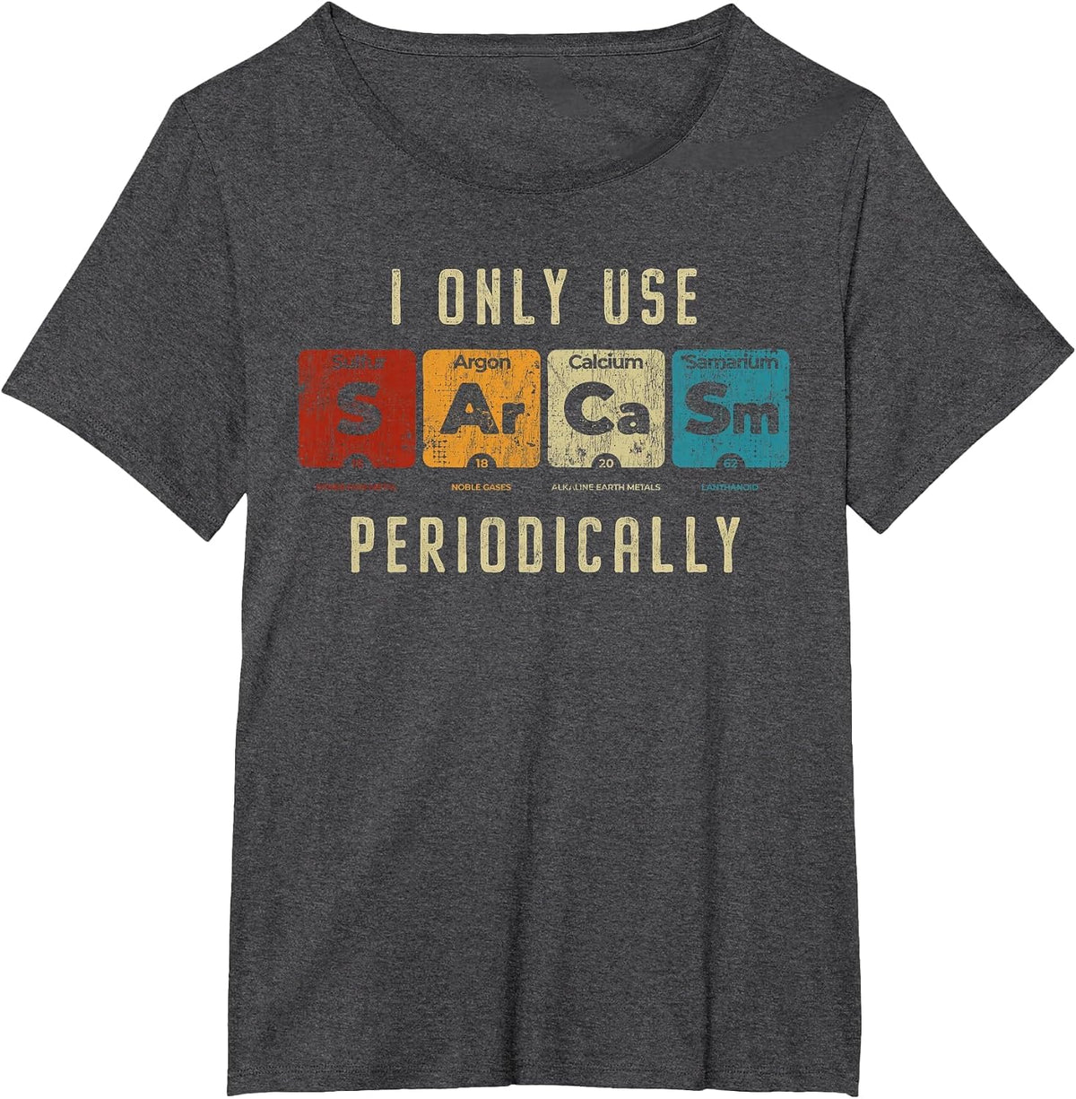 Sarcasm Periodically - Amusing Science Pun Graphic for Fans T-Shirt - Dark Heather Grey