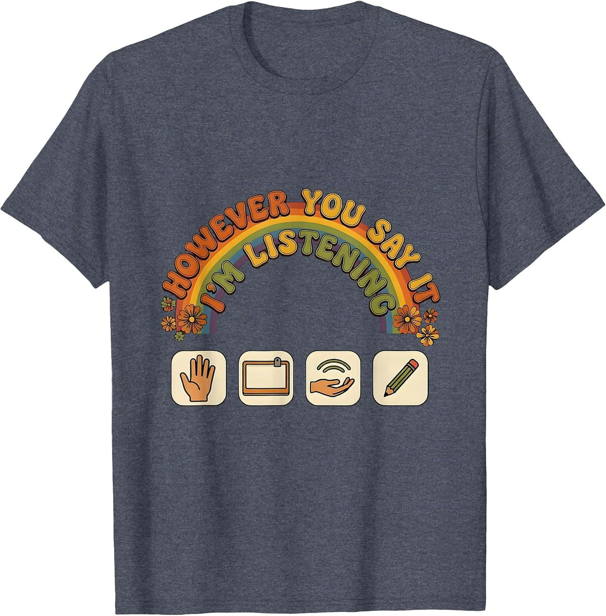 However You Say It, I'm Listening Retro SLP Speech Therapist T-Shirt - Heather Blue