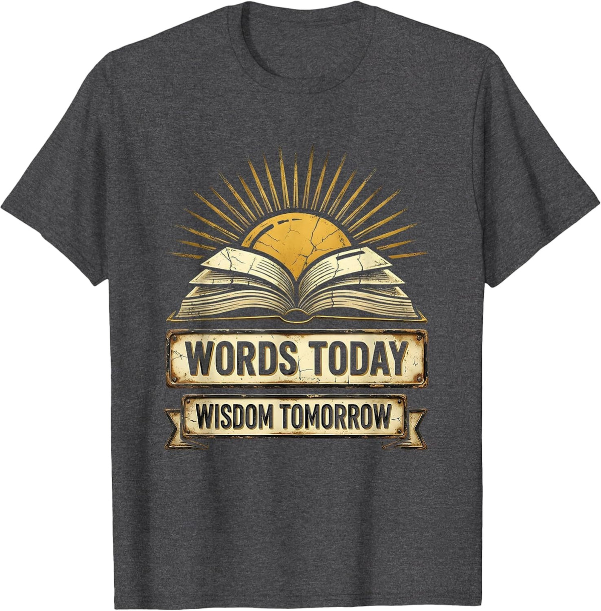 Reading Teacher Words Today Wisdom Tomorrow T-Shirt - Dark Heather Grey
