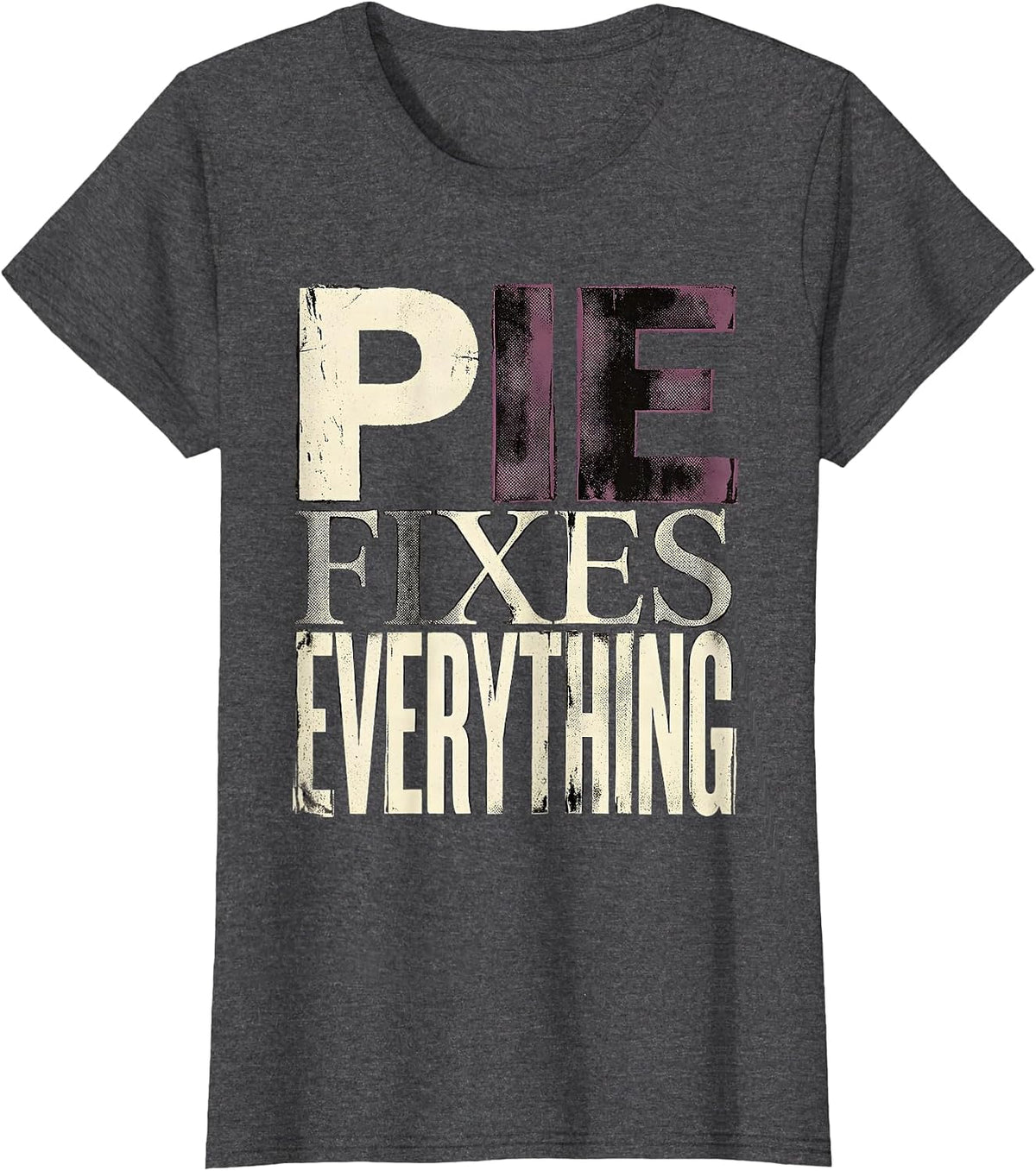 Women's Pie Fixes Everything Funny Thanksgiving Design T-Shirt - Dark Heather Grey