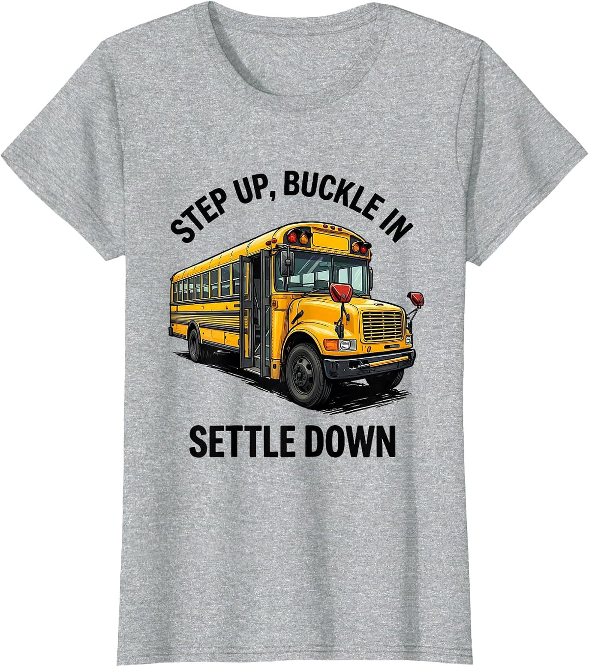 Step Up Buckle In Settle Down Funny Bus Driver Appreciation T-Shirt - Heather Grey