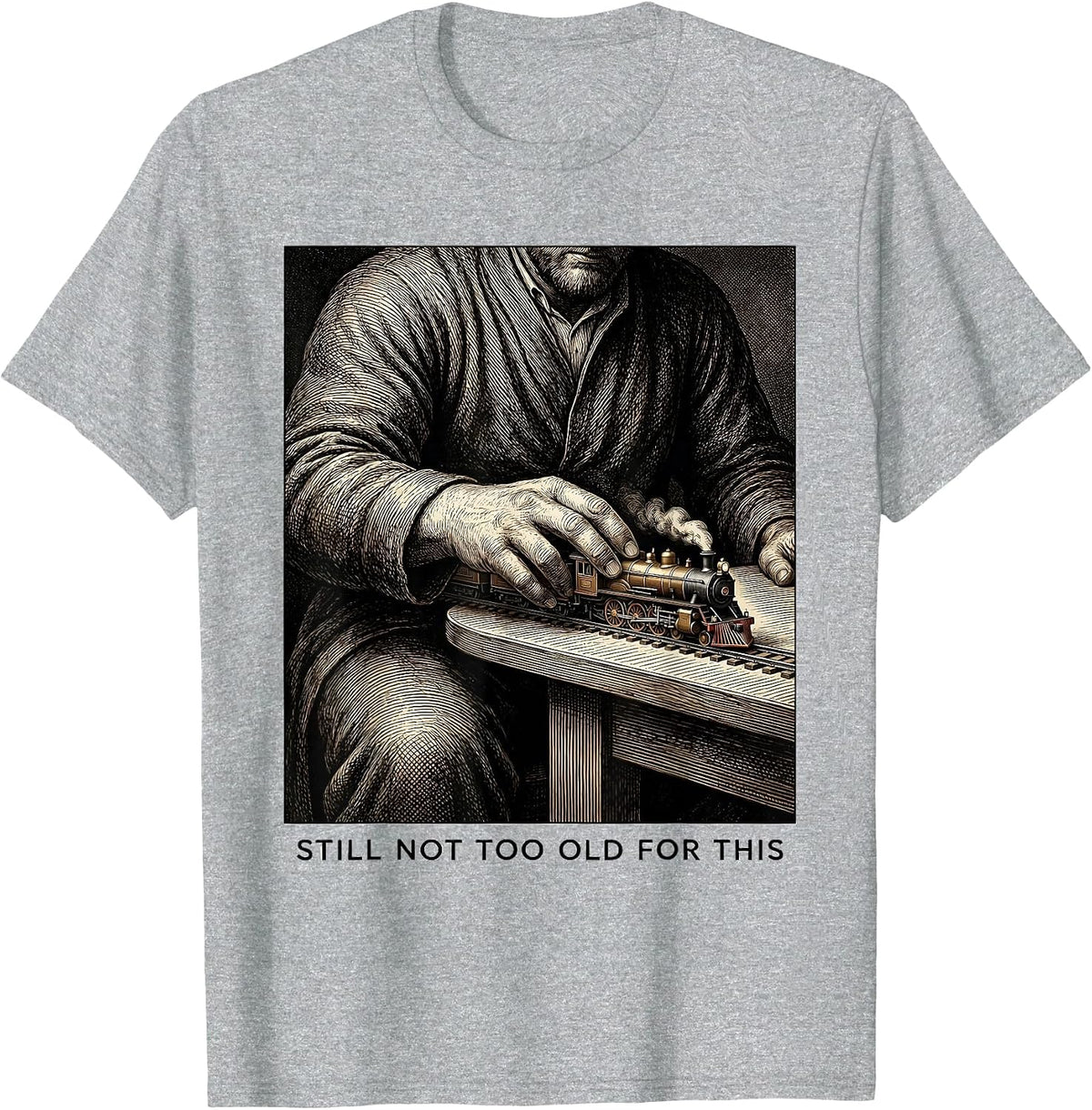 Men's Still Not Too Old For This Funny Train Enthusiast Model T-Shirt - Heather Grey