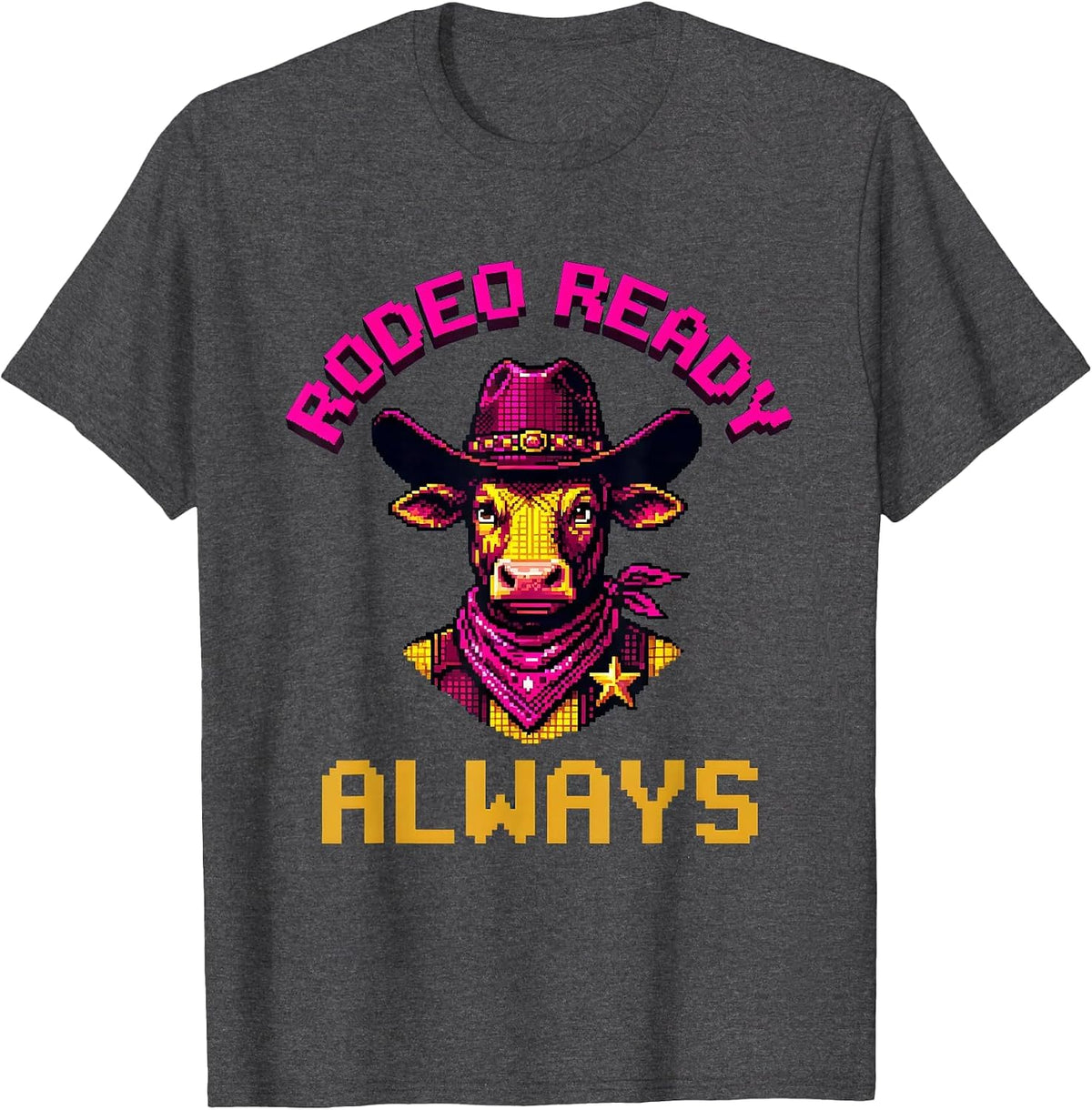 Rodeo Ready Always Cowboy Western Design T-Shirt - Dark Heather Grey