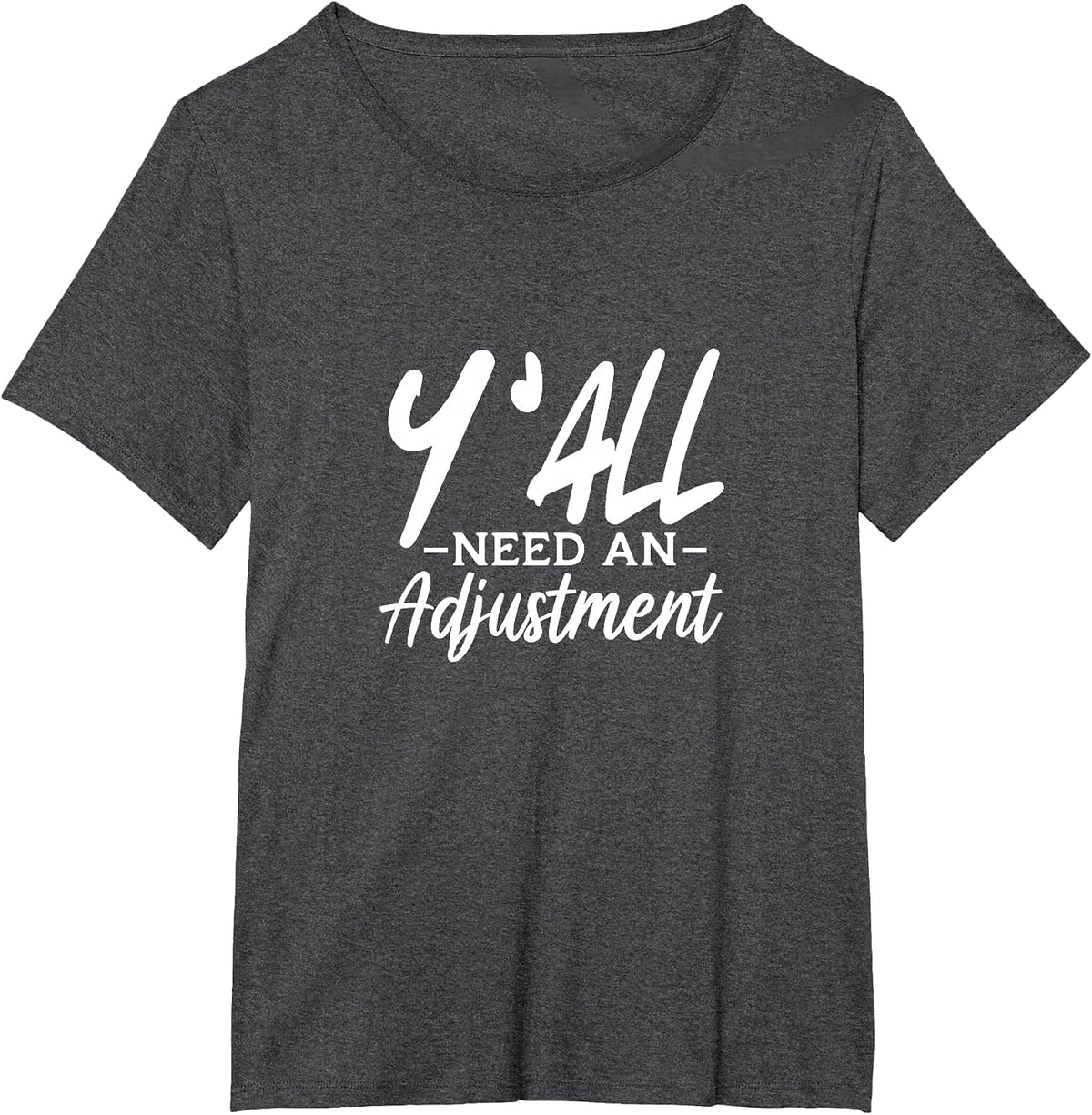Y'all Need an Adjustment Chiropractor Chiropractic T-Shirt - Dark Heather Grey