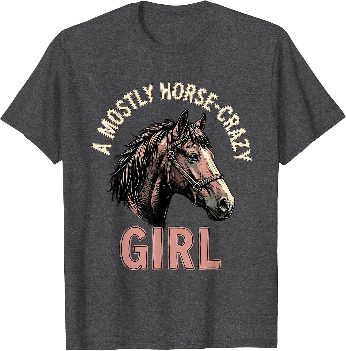 Men's A Mostly Horse-Crazy Girl Funny Horse Lover Equestrian Humor T-Shirt - Dark Heather Grey