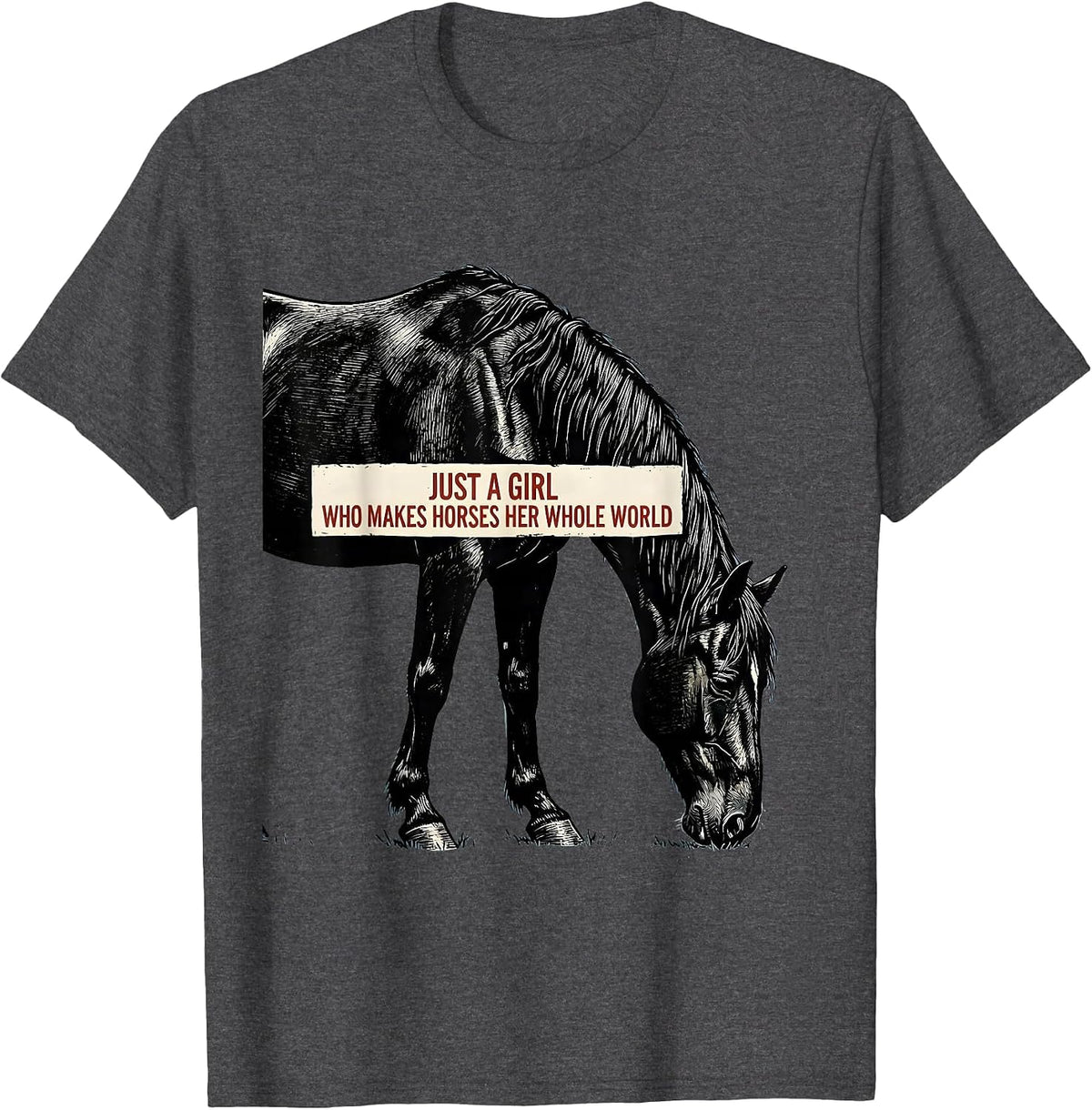 Just A Girl Who Makes Horses Her Whole World Horse Lover T-Shirt - Dark Heather Grey