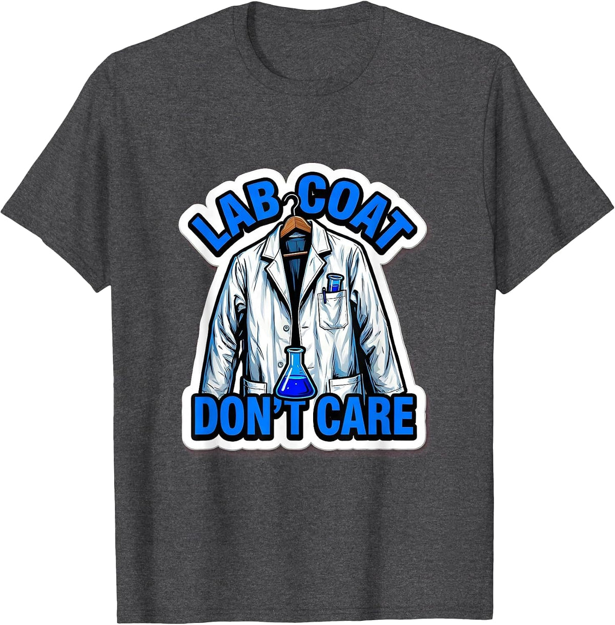Lab Coat Don't Care Science Teacher Design T-Shirt - Dark Heather Grey