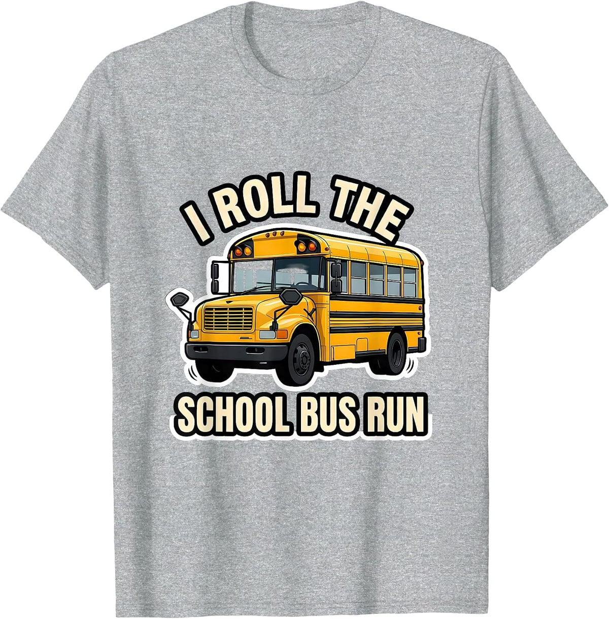 Men's I Roll The School Bus Run Funny School Bus Driver T-Shirt - Heather Grey