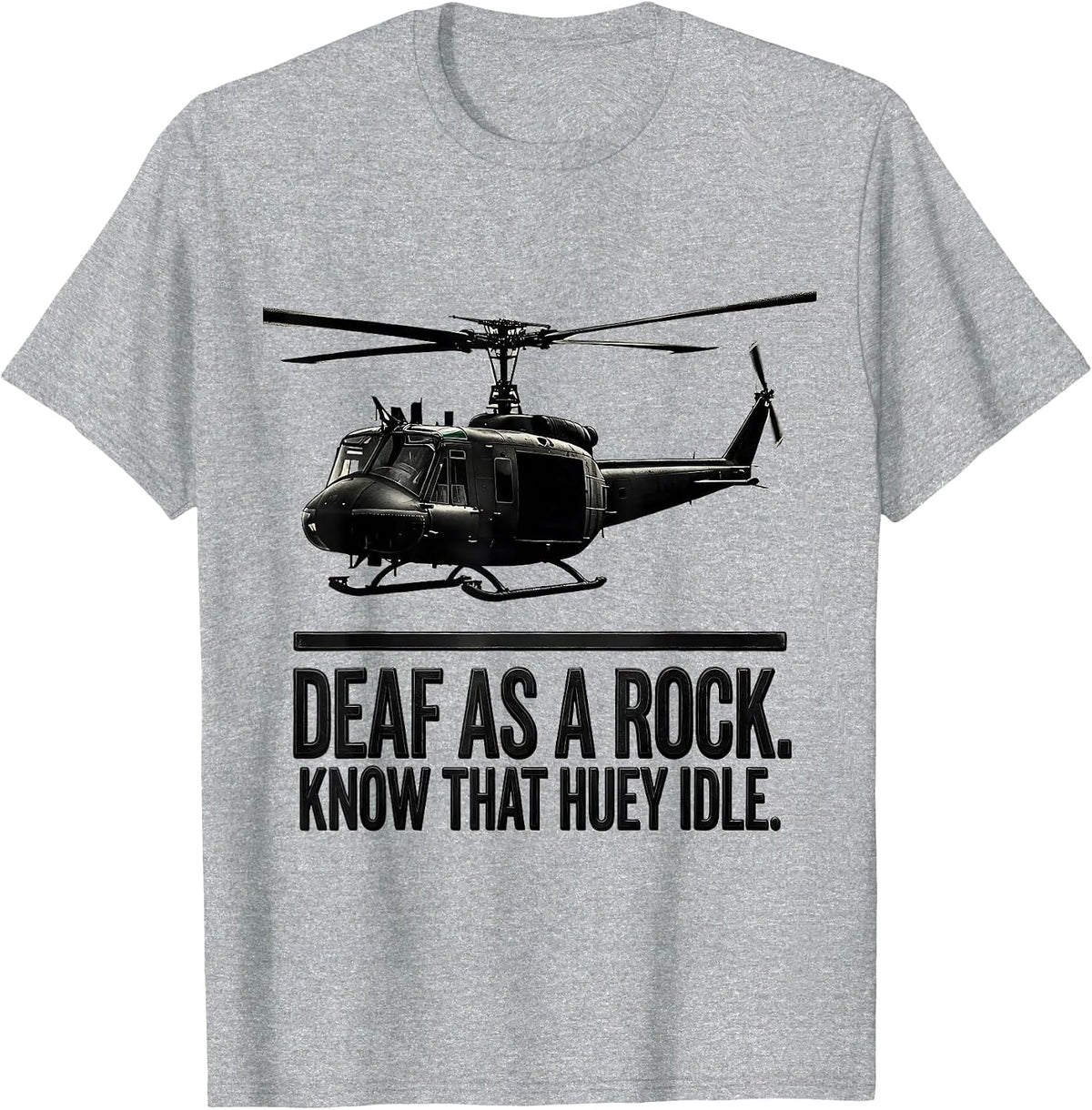 Men's Deaf As A Rock Know That Huey Idle Veteran Huey Pilot Gift T-Shirt - Heather Grey