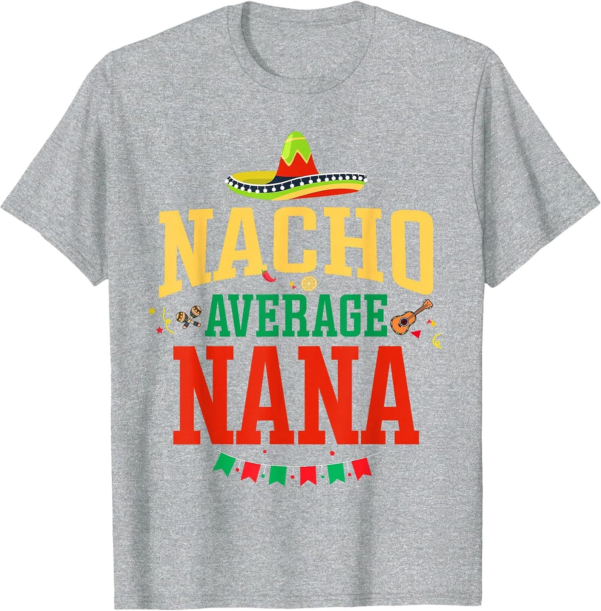 Nacho Average Nana Cinco de Mayo Fiesta Nacho Nana T-Shirt - Heather Grey