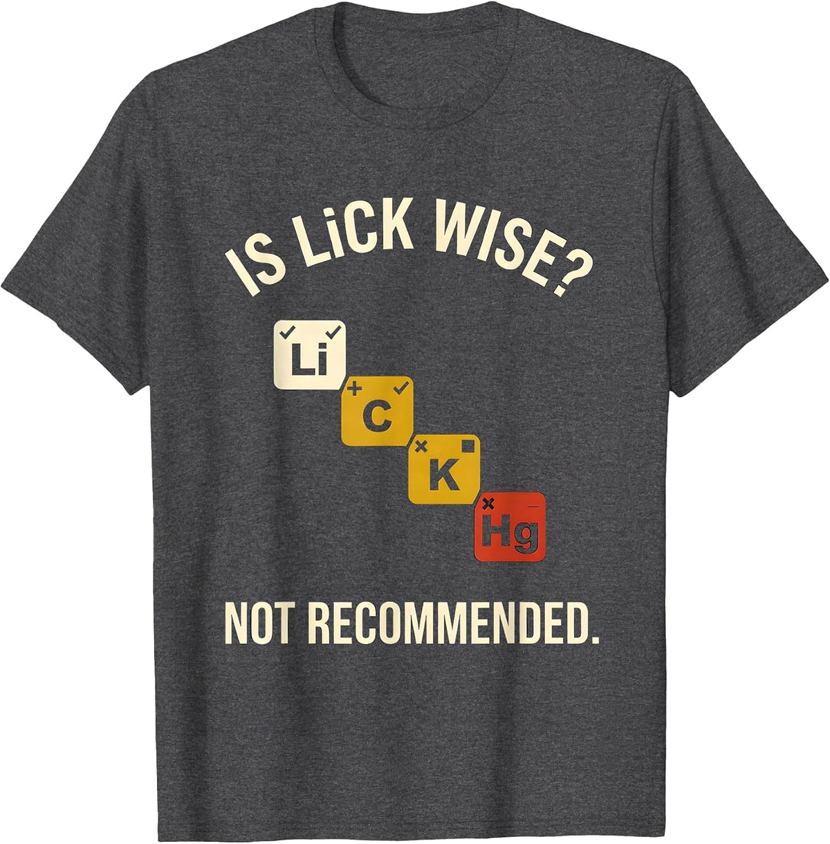 Is Li C K Wise Not Recommended Funny Periodic Table Science T-Shirt - Dark Heather Grey