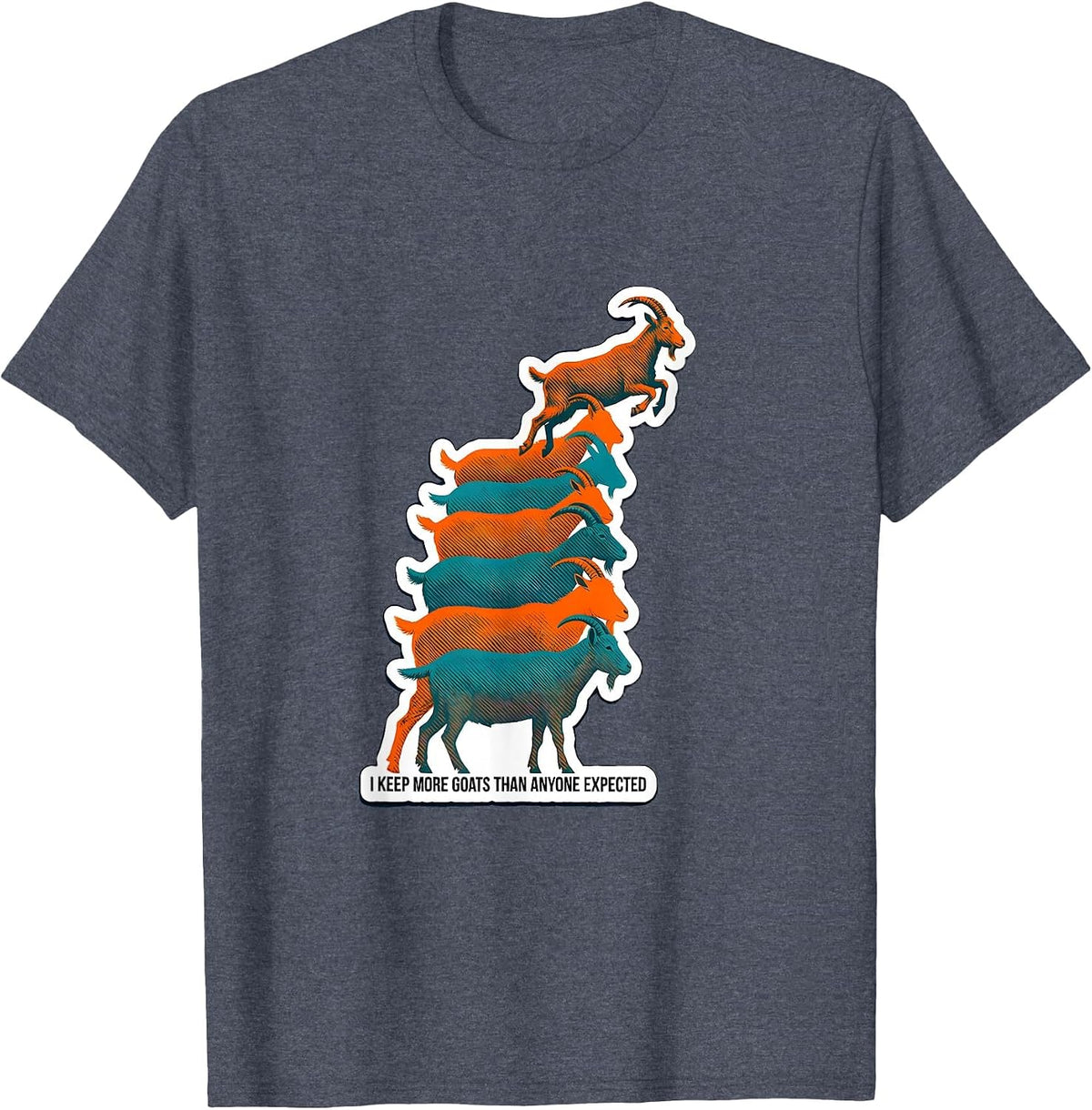 I Keep More Goats Than Anyone Expected Funny Goat Lover Farm T-Shirt - Heather Blue
