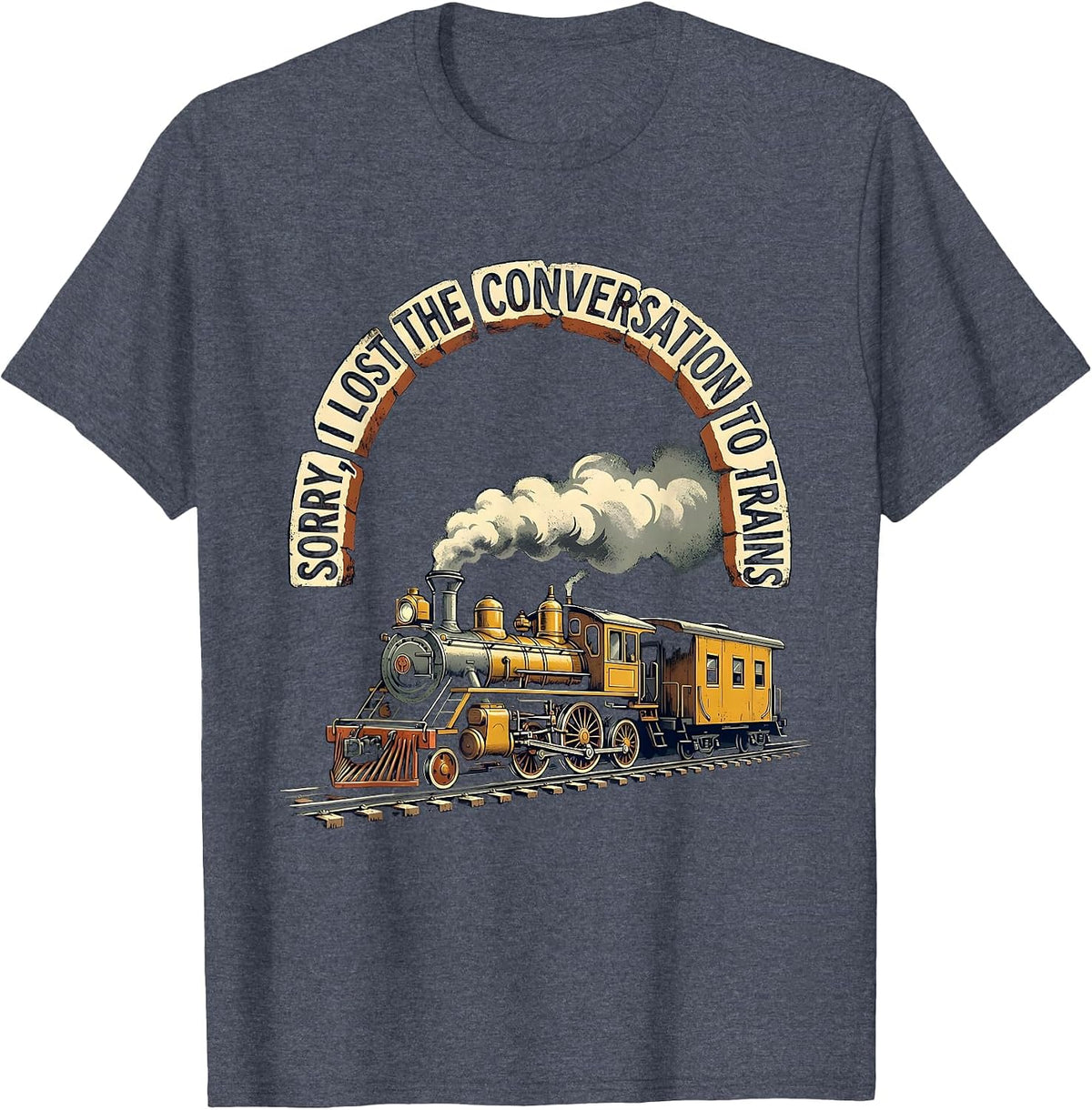 Sorry, I Lost The Conversation To Trains Train Enthusiast T-Shirt - Heather Blue