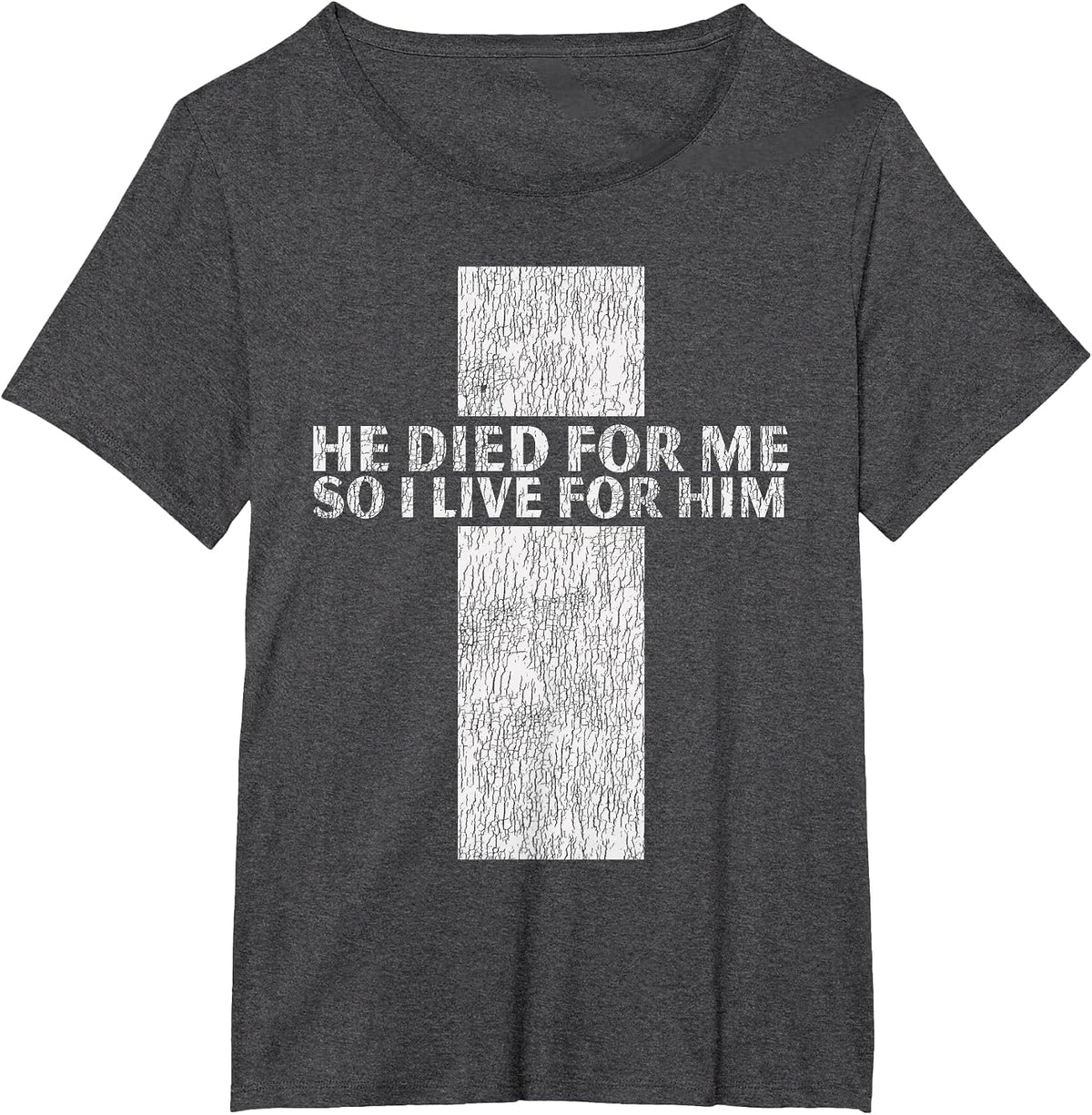 He Died for Me So I Live for Him Jesus Cross Christian Bible T-Shirt - Dark Heather Grey