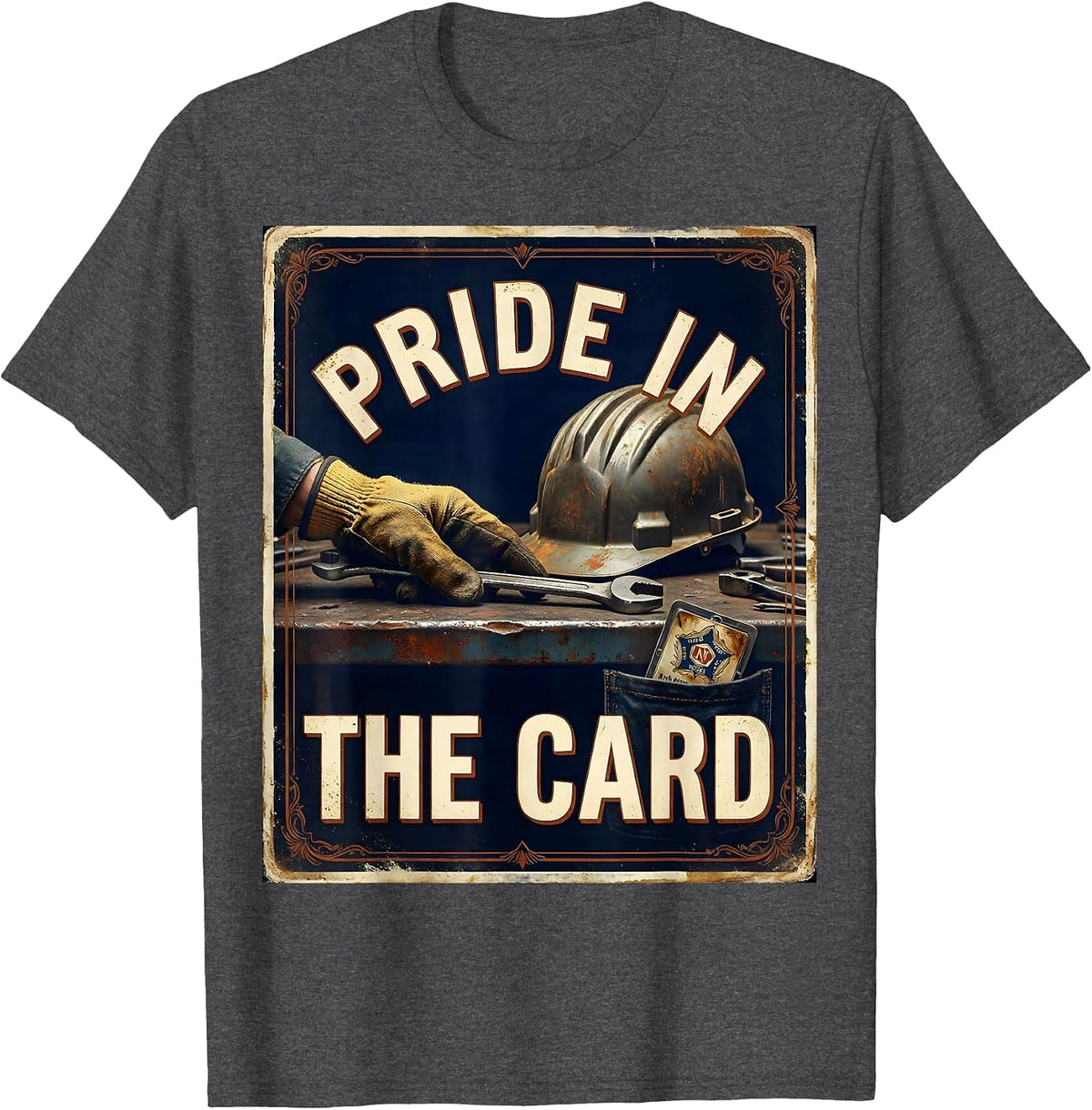 PRIDE IN THE CARD Vintage Union Labor Worker Solidarity T-Shirt - Dark Heather Grey