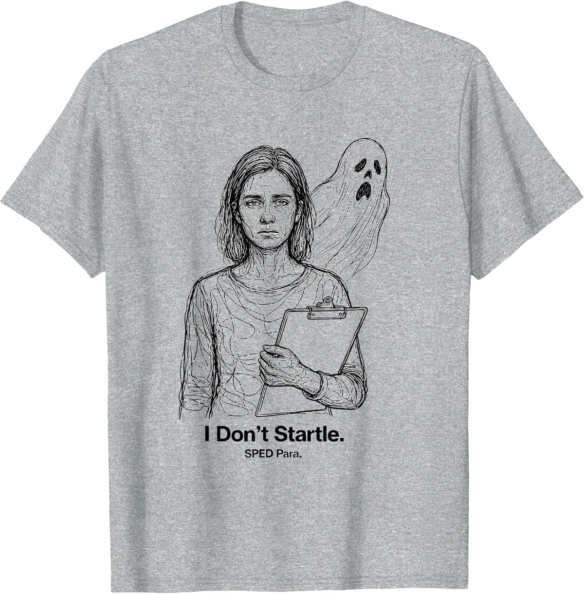 Men's I Don't Startle SPED Para Funny Ghost Para Normal Activities T-Shirt - Heather Grey