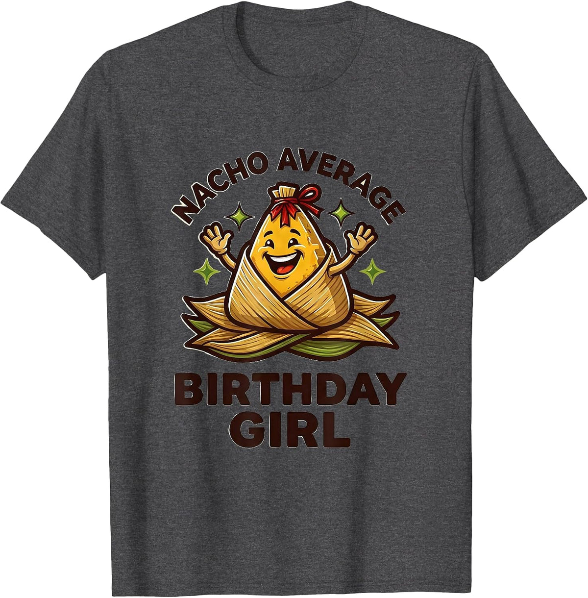 Nacho Average Birthday Girl Cinco De Mayo Mexican Fiesta T-Shirt - Dark Heather Grey