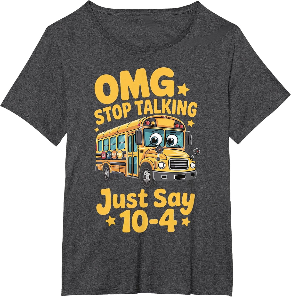 OMG Stop Talking Just Say 10-4 T-Shirt - Dark Heather Grey