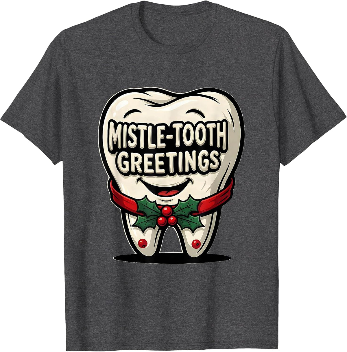 Men's Mistle-Tooth Greetings Funny Dental Christmas Dental Team T-Shirt - Dark Heather Grey