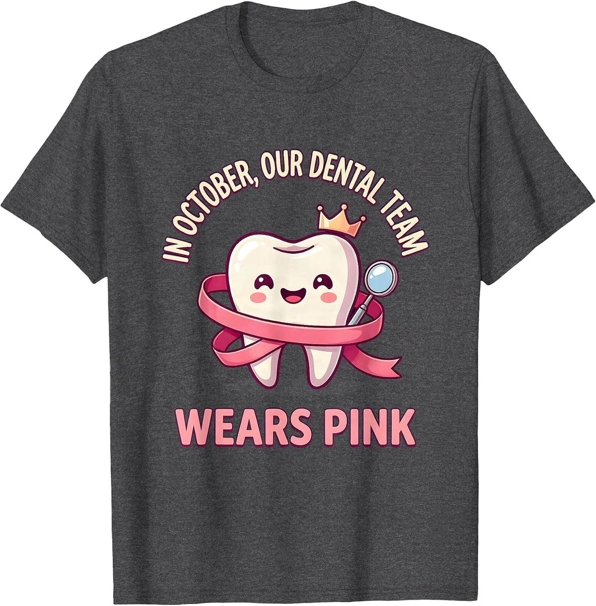 In October, Our Dental Team Wears Pink Cute Kawaii Dental T-Shirt - Dark Heather Grey
