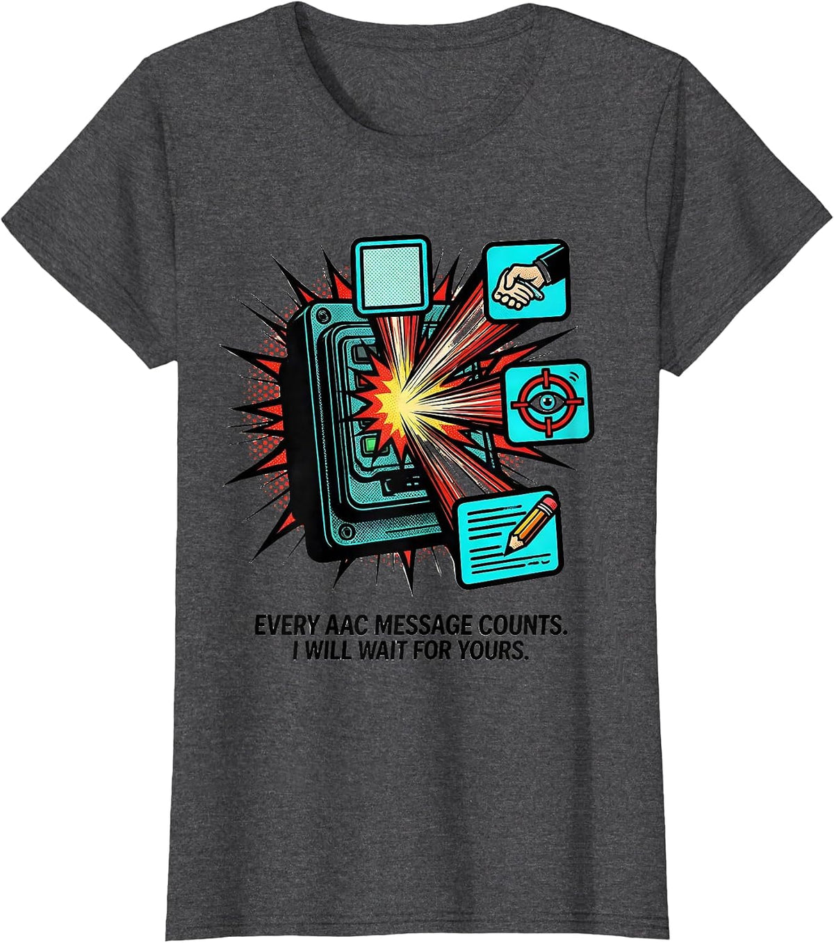 Women's Every AAC Message Counts I Will Wait For Yours SLP T-Shirt - Dark Heather Grey