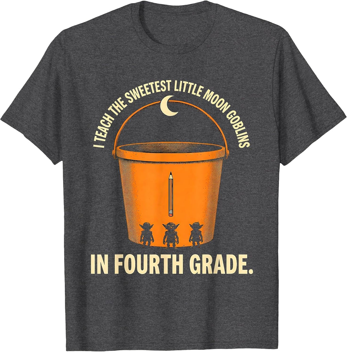 I Teach The Sweetest Little Moon Goblins In Fourth Grade T-Shirt - Dark Heather Grey