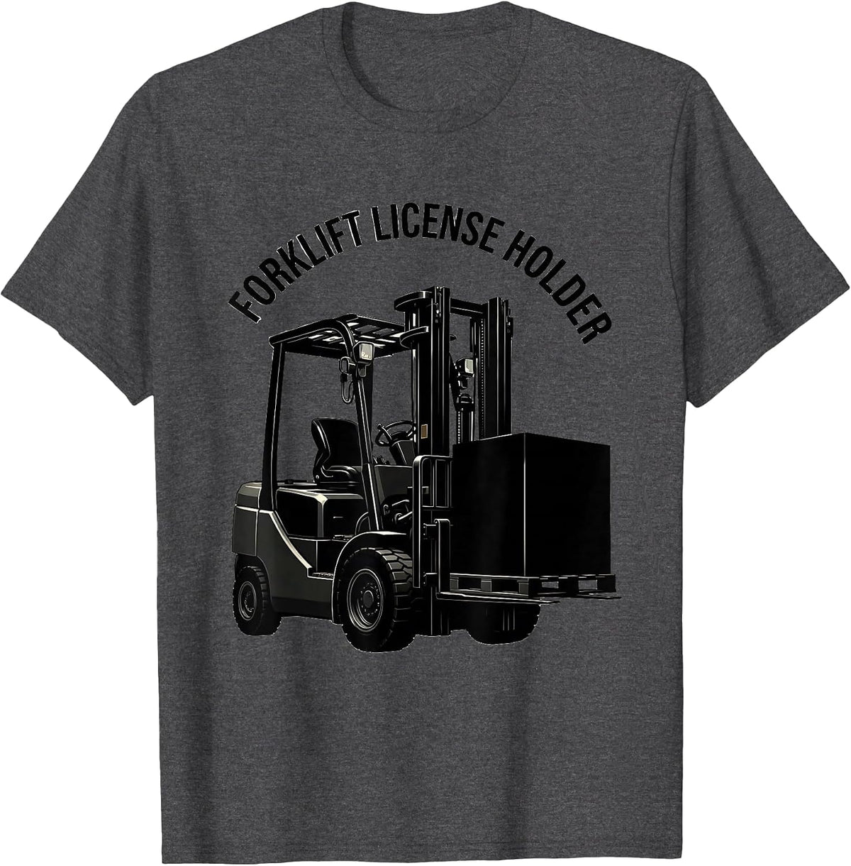 Forklift License Holder Funny Forklift Operator Warehouse T-Shirt - Dark Heather Grey