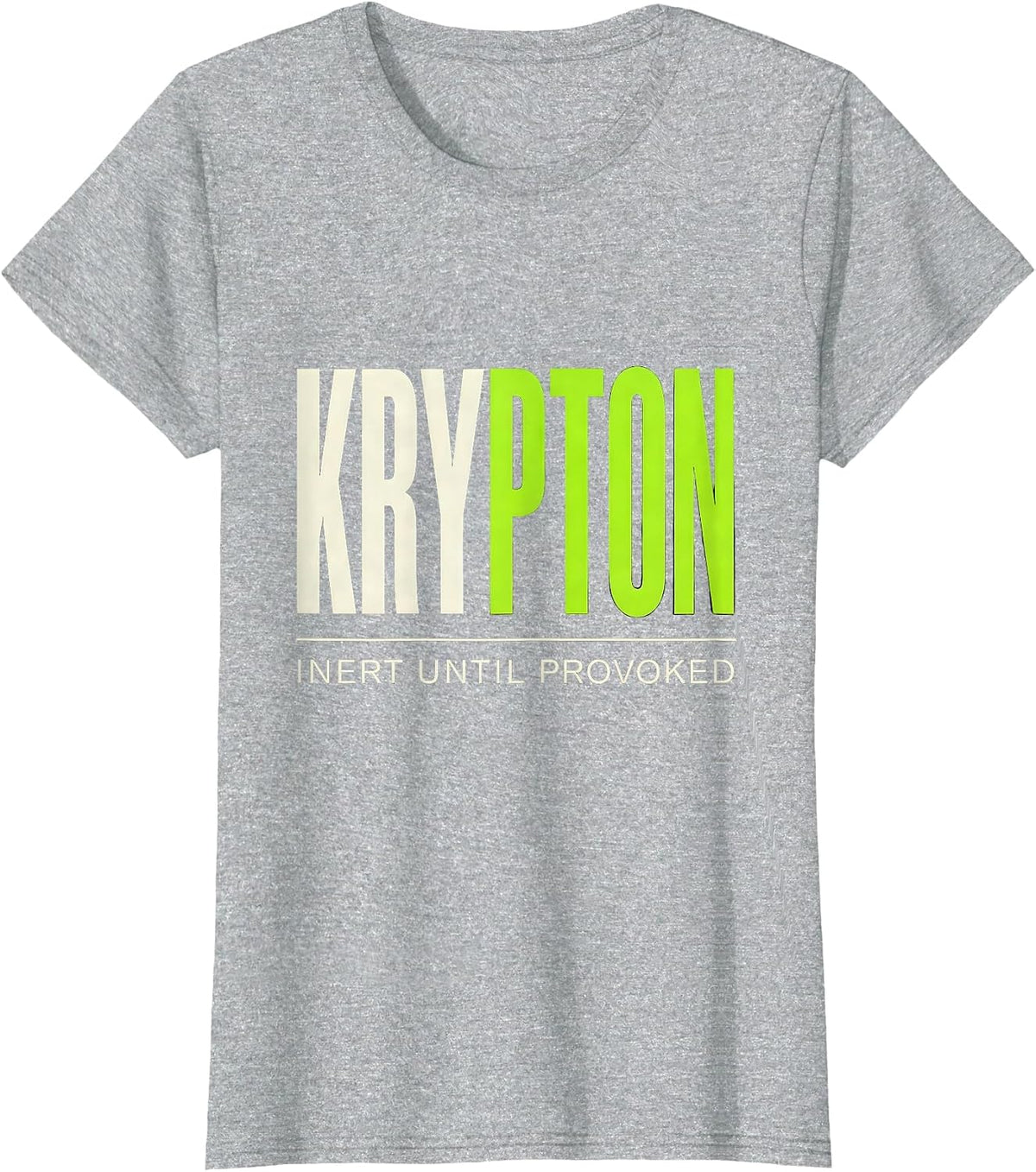 Krypton: Inert Until Provoked Funny Science Chemistry T-Shirt - Heather Grey