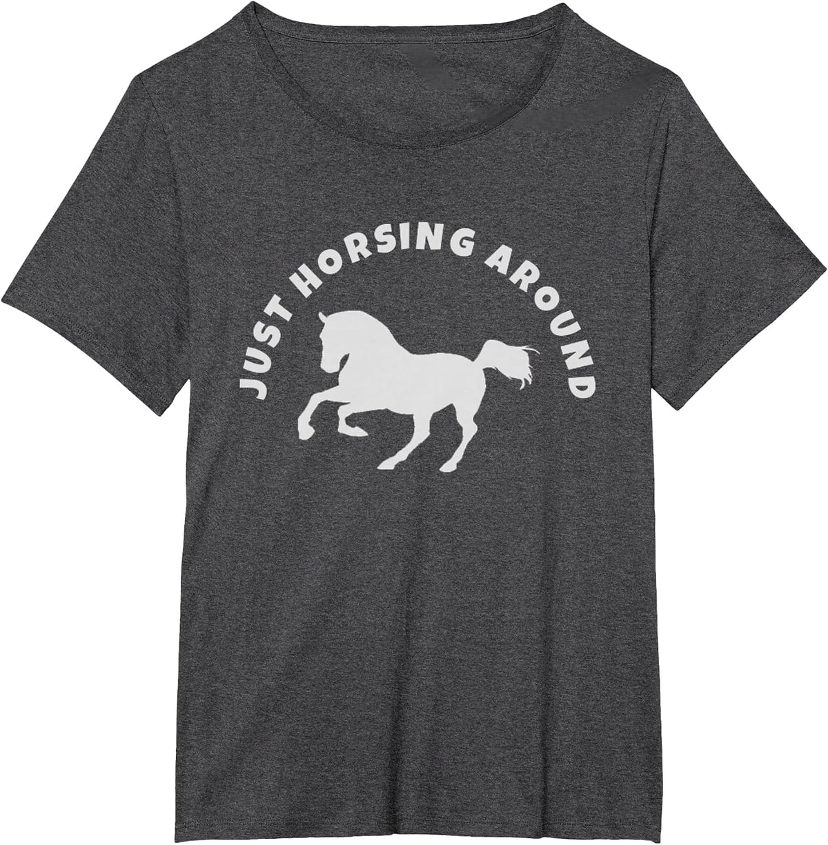 Just Horsing Around Horse Lovers T-Shirt - Dark Heather Grey
