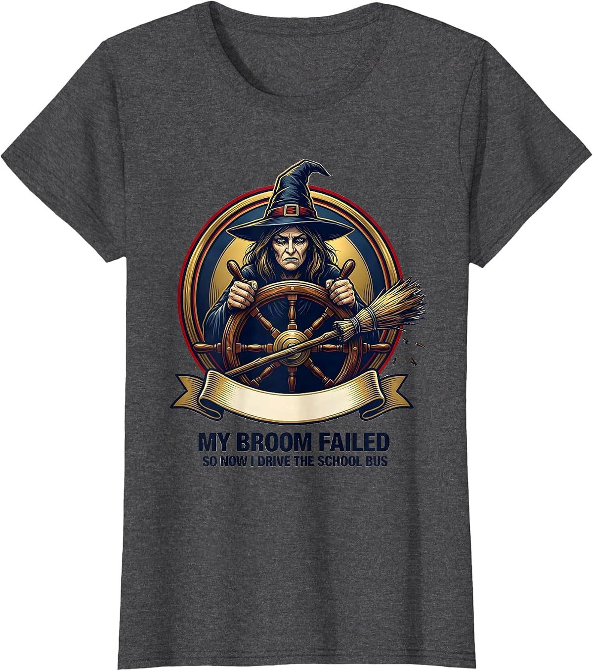 Women's My Broom Failed So Now I Drive The School Bus Teacher T-Shirt - Dark Heather Grey