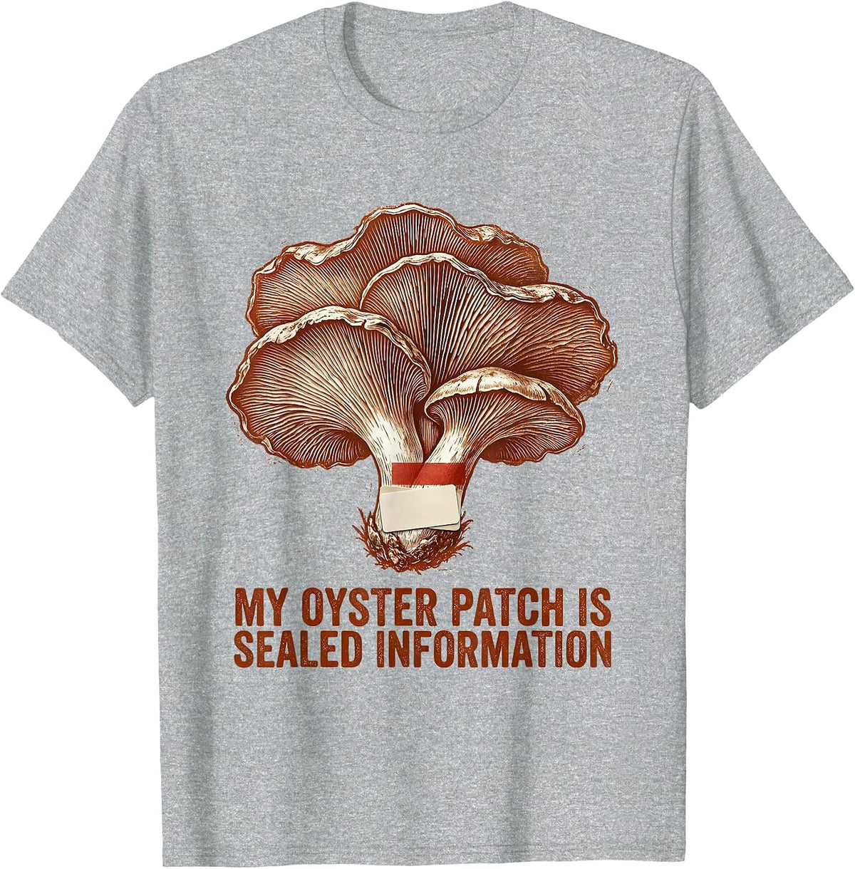 Men's My Oyster Patch Is Sealed Information Funny Mushroom Forager T-Shirt - Heather Grey