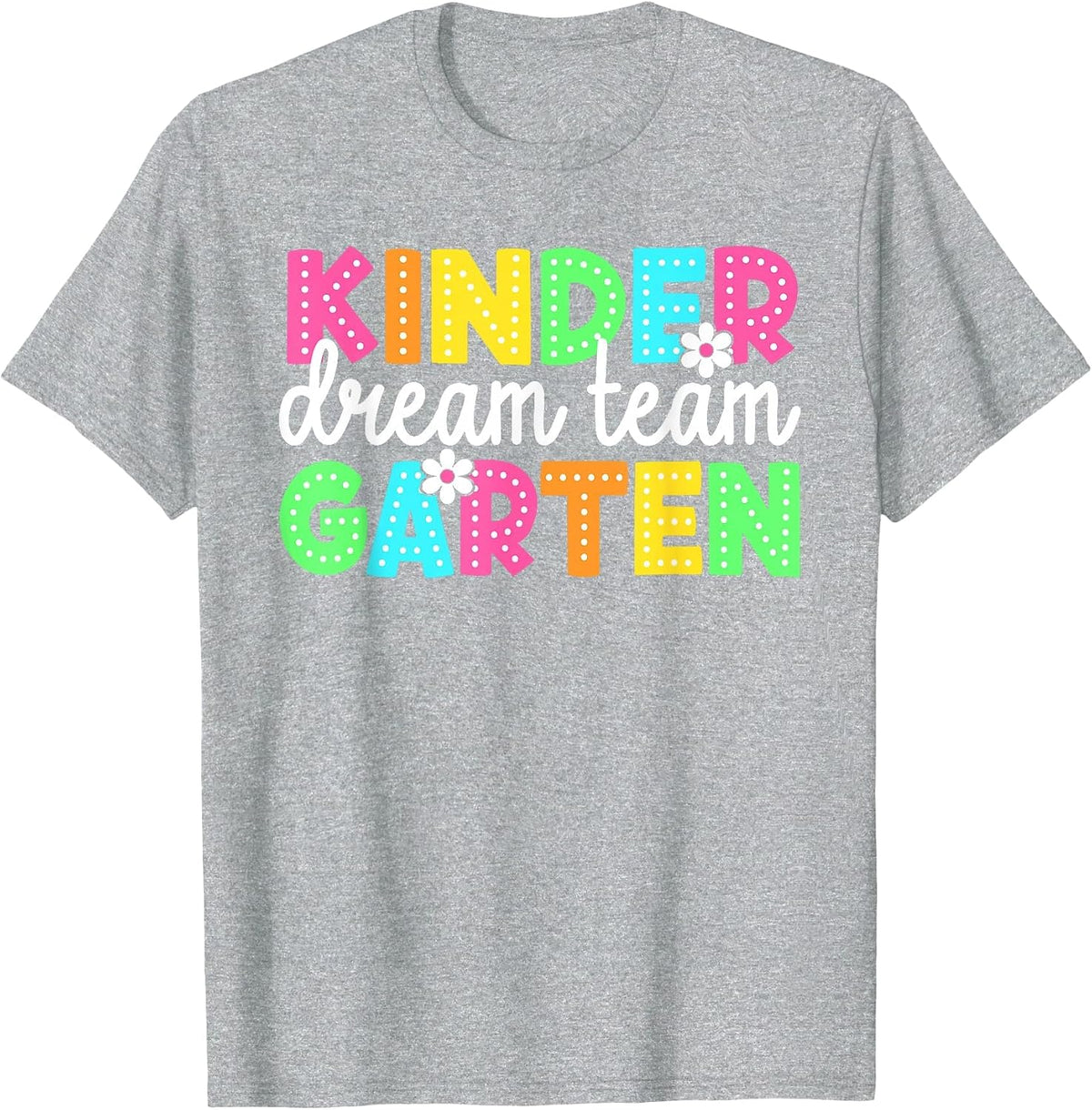 Kindergarten Dream Team Back to School Teachers Students T-Shirt - Heather Grey
