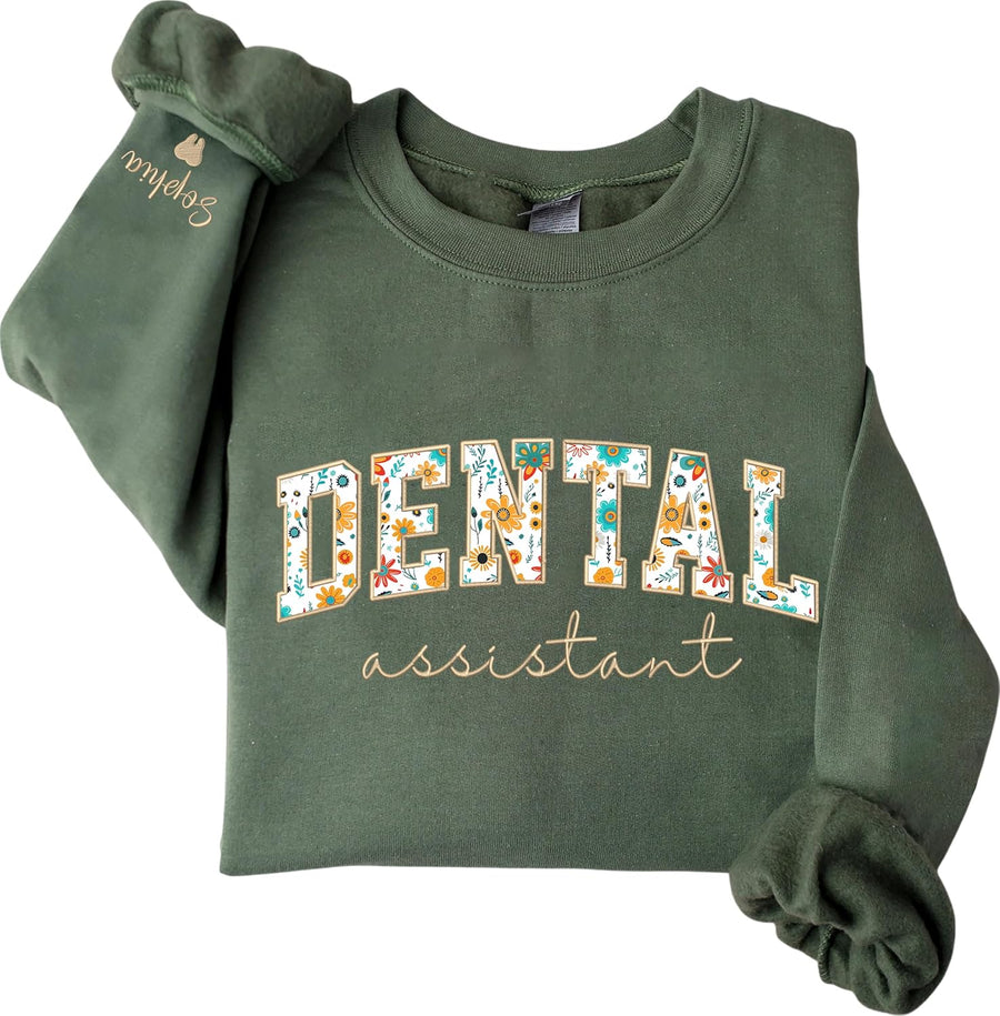Custom Dental Assistant Embroidered Sweatshirt, Personalized Dental Assistant Floral Applique Shirt, Custom Name on Sleeve