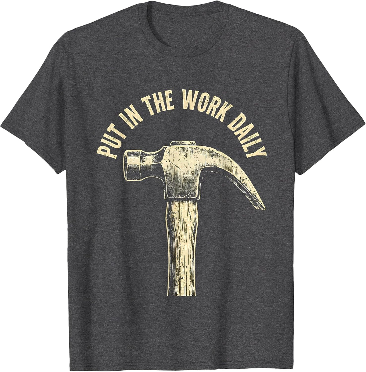 Put In The Work Daily Labor Day Graphic Design T-Shirt - Dark Heather Grey