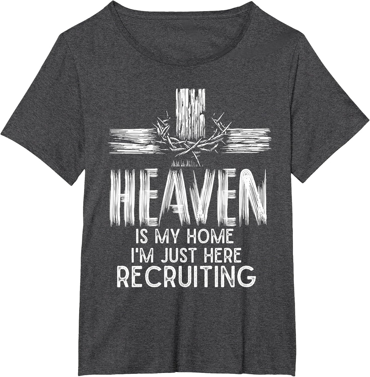 Heaven is My Home I'm Just Here Recruiting Christian Jesus T-Shirt - Dark Heather Grey