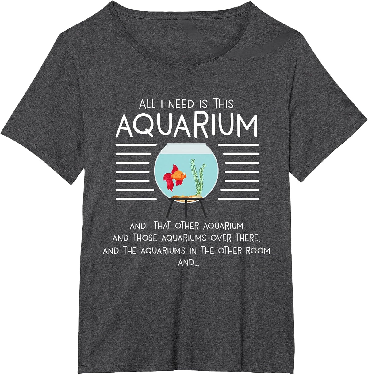 Aquarians Aquascaping Aquascaper I Need Aquarium T-Shirt - Dark Heather Grey