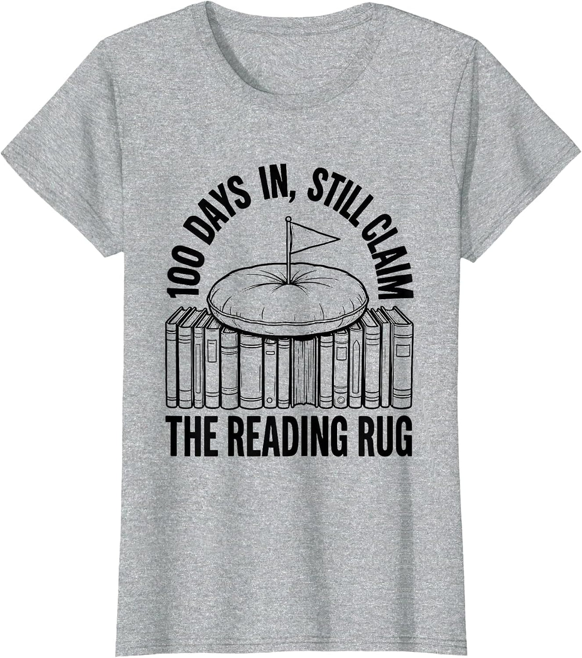 Women's 100 Days In Still Claim The Reading Rug Teacher T-Shirt - Heather Grey