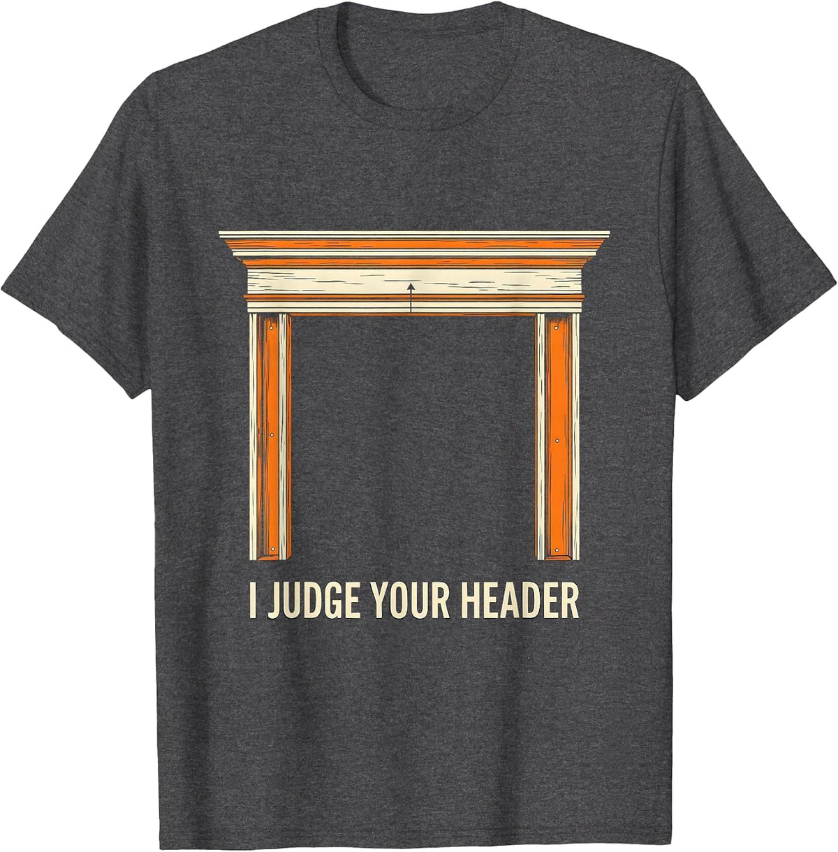 I Judge Your Header Funny HVAC Technician Skilled Trades T-Shirt - Dark Heather Grey