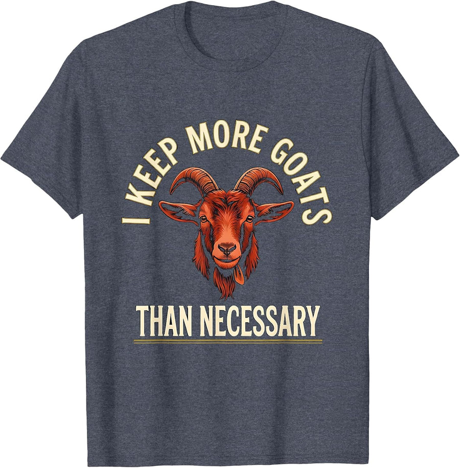 I Keep More Goats Than Necessary Funny Goat Lover Farmer T-Shirt - Heather Blue