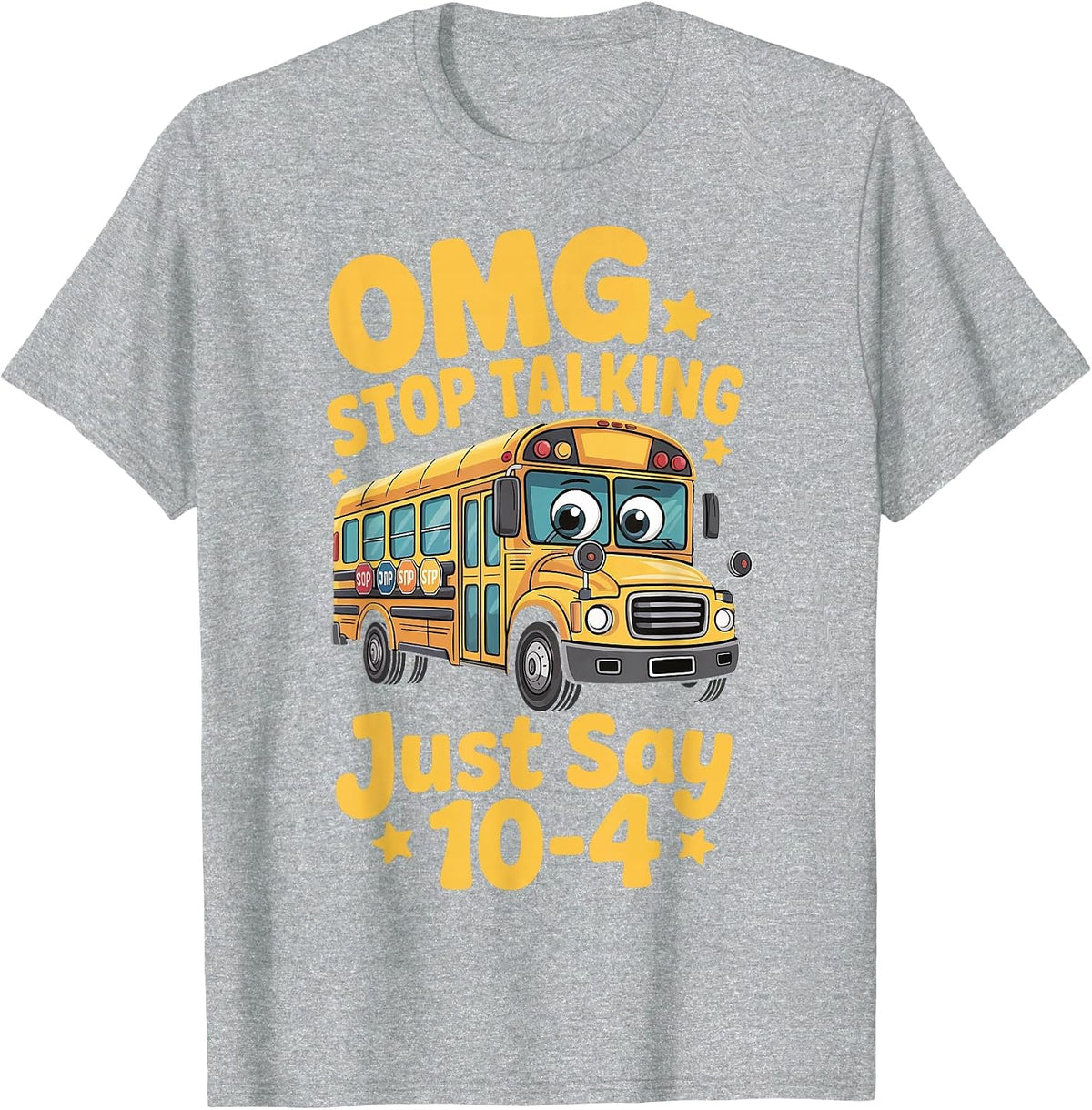 OMG Stop Talking Just Say 10-4 T-Shirt - Heather Grey