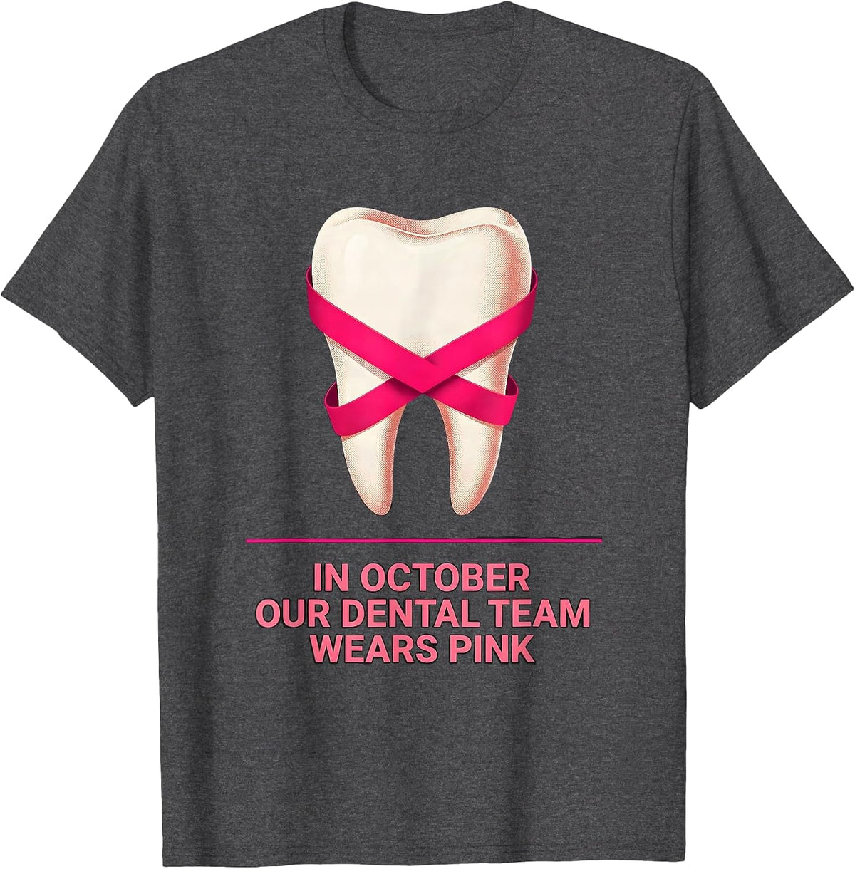 In October Our Dental Team Wears Pink Pink Ribbon Dental T-Shirt - Dark Heather Grey