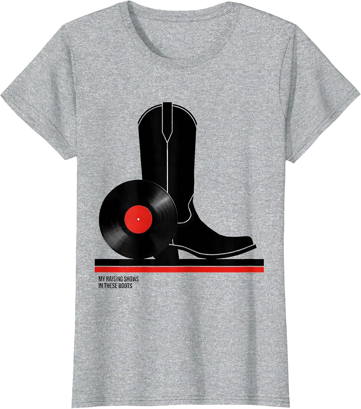 My Raising Shows In These Boots Country Music Fan Southern T-Shirt - Heather Grey