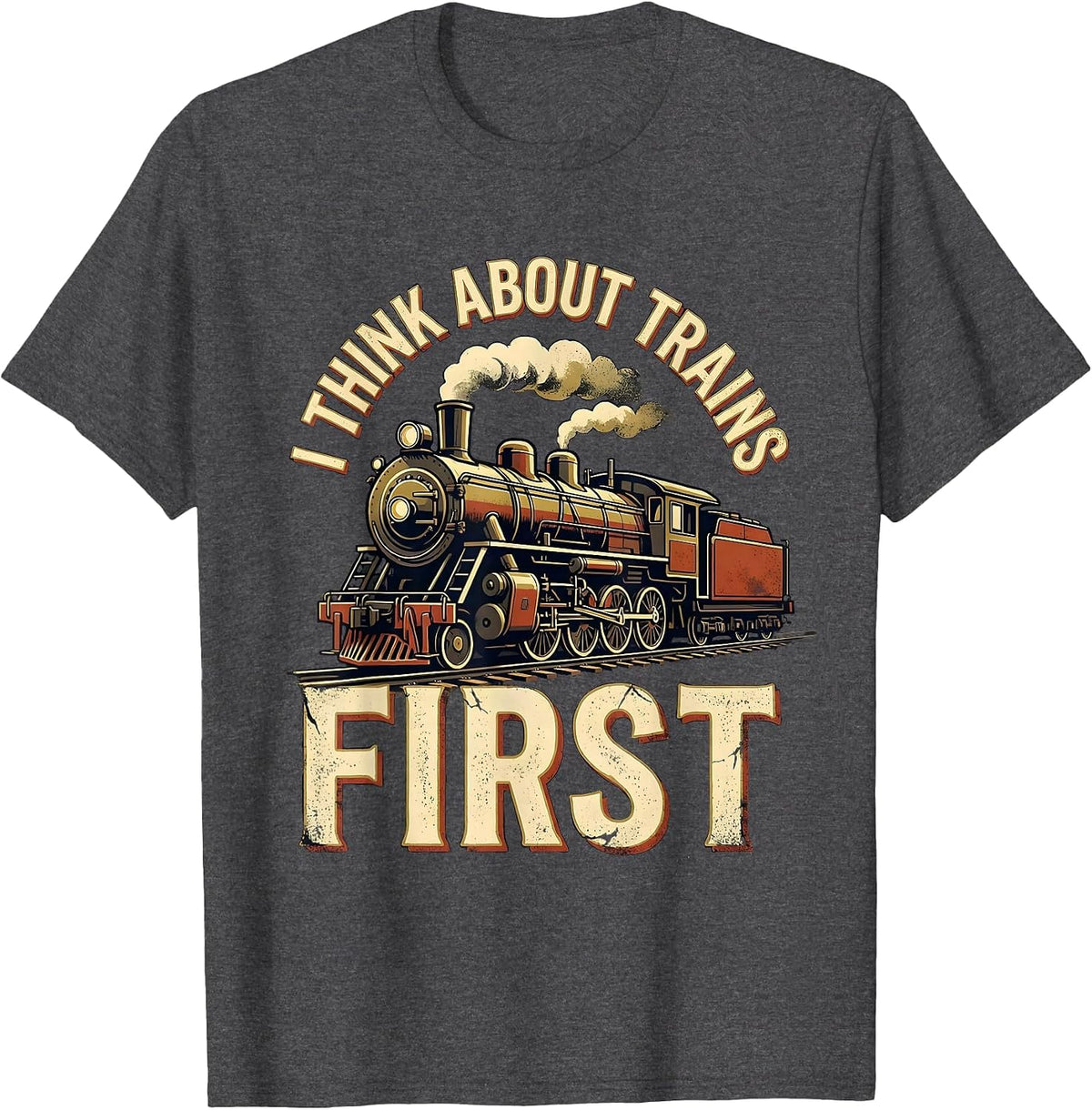 Men's I Think About Trains First Distressed Train Enthusiast T-Shirt - Dark Heather Grey