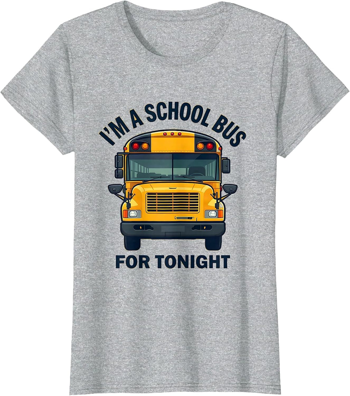 Women's I'm A School Bus For Tonight Funny Halloween Costume T-Shirt - Heather Grey