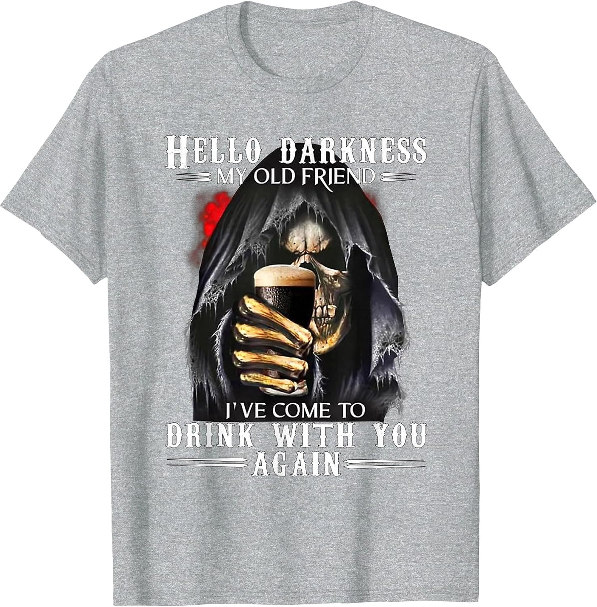 Hello Darkness My Old Friend Grim Reaper Skeleton Drink Beer T-Shirt - Heather Grey