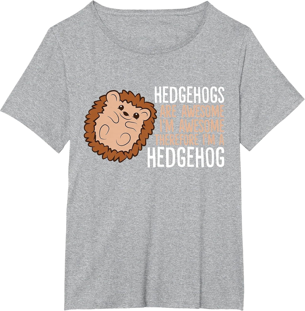 Hedgehogs are Awesome. I'm Awesome Therefore I'm a Hedgehog T-Shirt - Heather Grey