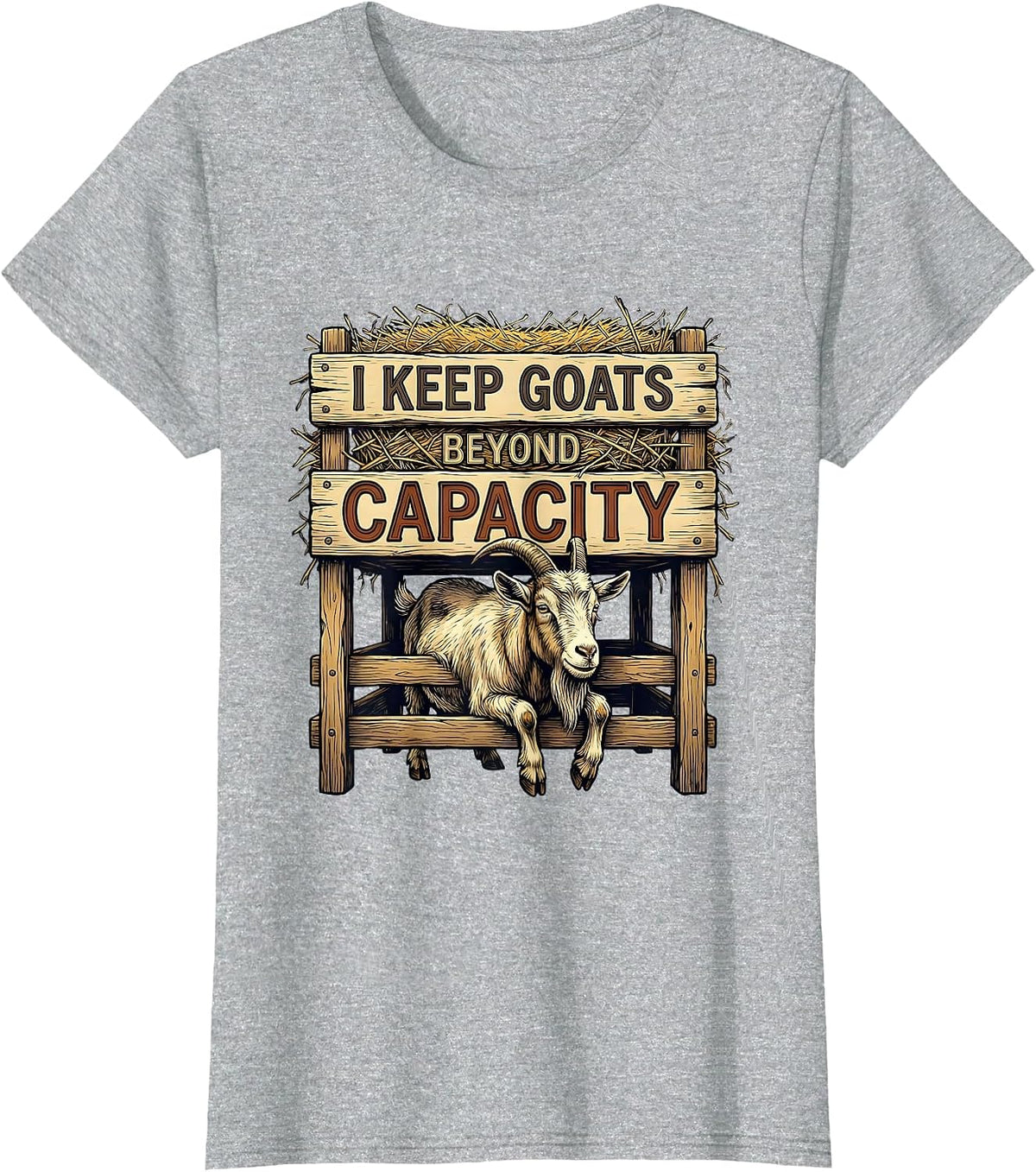 Women's I Keep Goats Beyond Capacity Funny Goat Lover Farmer Gift T-Shirt - Heather Grey